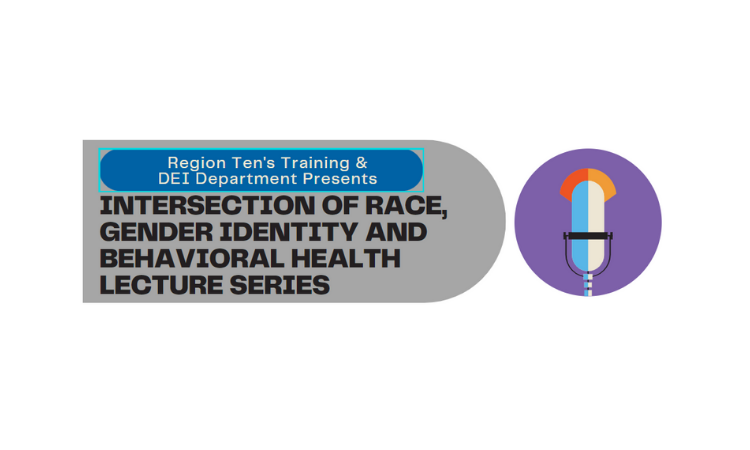 Behavioral Health Equity (BHE) Speaker Series at Region Ten